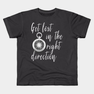 Get Lost in the Right Direction Traveler Kids T-Shirt